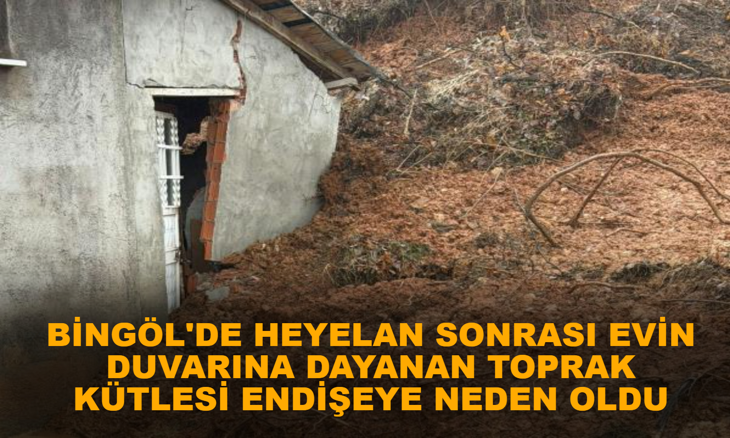 Bingöl'de heyelan sonrası evin duvarına dayanan toprak kütlesi endişeye neden oldu